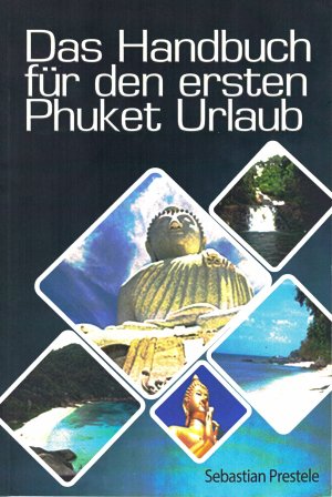 Das Handbuch für den ersten Phuket Urlaub