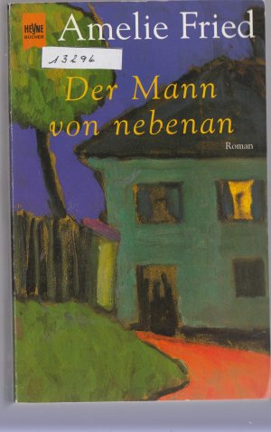 gebrauchtes Buch – Amelie Fried – Der Mann von nebenan