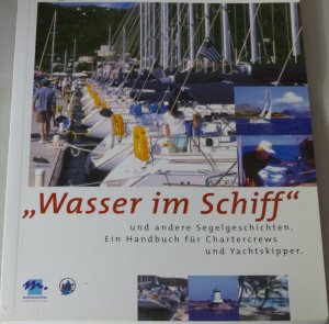 Wasser im Schiff - Ein Handbuch für Chartercrews und Yachtskipper