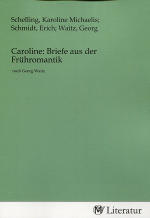 gebrauchtes Buch – Schelling, Karoline Michaelis – Caroline: Briefe aus der Frühromantik - nach Georg Waitz BD II