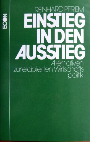 Einstieg in den Ausstieg, Alternativen zur etablierten Witschaftspolitik