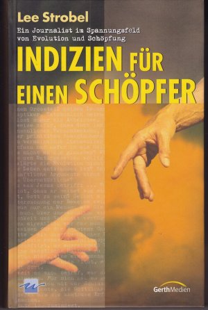 Indizien für einen Schöpfer - Ein Journalist im Spannungsfeld von Evolution und Schöpfung