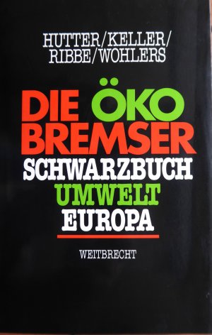 Die Ökobremser - Schwarzbuch Umwelt Europa