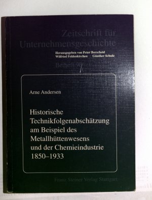 Historische Technikfolgenabschätzung am Beispiel des Metallhüttenwesens und der Chemieindustrie 1850-1933. Zeitschrift für Unternehmensgeschichte Beiheft […]