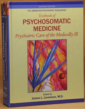 The American Psychiatric Publishing Textbook of Psychosomatic Medicine - Psychiatric Care of the Medically Ill