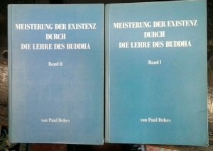 MEISTERUNG DER EXISTENZ DURCH DIE LEHRE DES BUDDHA - Band 1 und 2