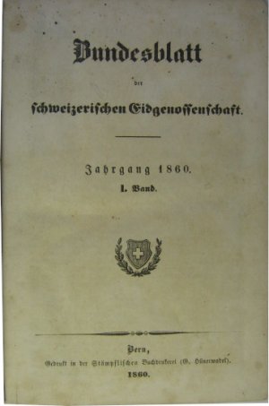 antiquarisches Buch – Schweizerische Eidgenossenschaft – Bundesblatt der schweizerischen Eidgenossenschaft. 12. Jahrgang 1860 Band 1. (Nr. 1 - 22) (07.01.1860 - 24.04.1860)