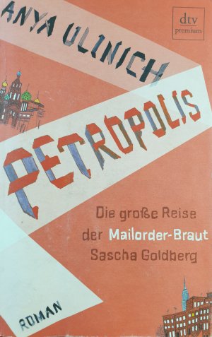 gebrauchtes Buch – Anya Ulinich – Petropolis - Die große Reise der Mailorder-Braut Sascha Goldberg Roman