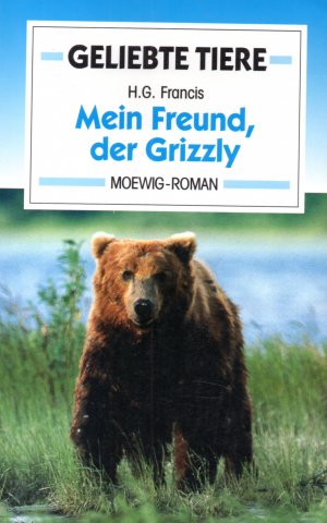 Mein Freund, der Grizzly (Geliebte Tiere)