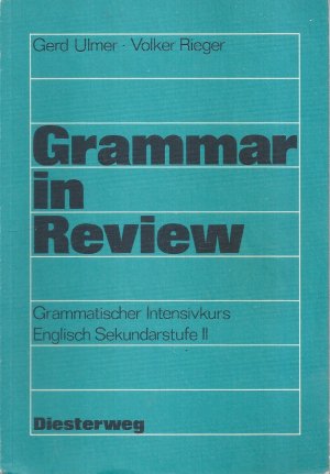 Grammar in Review. Grammatischer Intensivkurs Englisch Sekundarstufe II