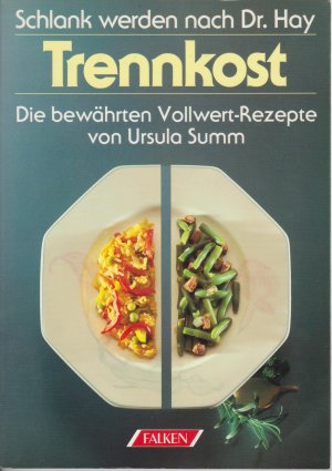 gebrauchtes Buch – Ursula Summ – Schlankwerden nach Dr. Hay. Trennkost. Die bewährten Vollwert-Rezepte