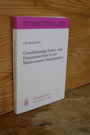 Unvollständige Daten- und Distanzmatrizen in der Multivariaten Datenanalyse (Quantitative Ökonomie, Bd. 64)