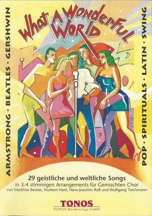 29 geistliche und weltliche Songs in 3-4 stimmigen Arrangements für Gemischten Chor What a wonderful world  Partitur A Capella