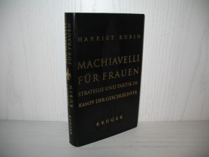 gebrauchtes Buch – Harriet Rubin – Machiavelli für Frauen: Strategie und Taktik im Kampf der Geschlechter. Aus dem Amerikan. von Susanne Dahmann