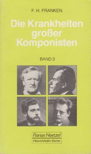 gebrauchtes Buch – Franken, Franz Hermann – Krankheiten großer Komponisten, Die. Band 3. Niccolo Paganini, Richard Wagner, Georges Bizet, Gustav Mahler, Max Reger.