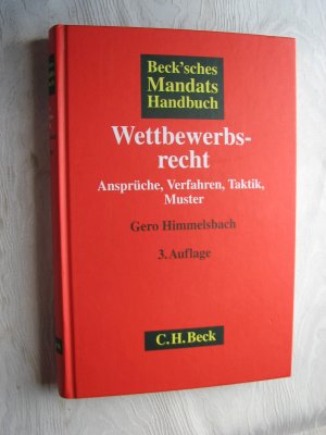 gebrauchtes Buch – Gero Himmelsbach – Beck'sches Mandatshandbuch Wettbewerbsrecht - Ansprüche, Verfahren, Taktik, Muster