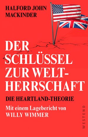 gebrauchtes Buch – Mackinder, Halford John – Der Schlüssel zur Weltherrschaft - Die Heartland-Theorie mit einem Lagebericht von Willy Wimmer