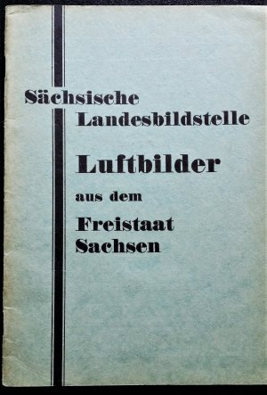 antiquarisches Buch – Verzeichnis der von der Sächsischen Landesbildstelle aus dem Freistaat Sachsen und den angrenzenden Gebieten gesammelten Luftbilder