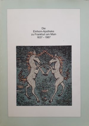 Die Einhorn-Apotheke zu Frankfurt am Main 1637-1987