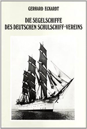 Die Segelschiffe des Deutschen Schulschiff-Vereins (ISBN 9783837665529)