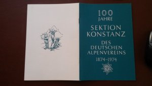 gebrauchtes Buch – Sektion Konstanz des Deutschen Alpenvereins – Konstanz: DAV Sektion Konstanz * Festschrift 100 Jahre Sektion Konstanz 1874 - 1974