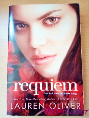 Requiem ~ Final Book in the DELIRIUM Trilogy  [Delirium Trilogie Band 3]