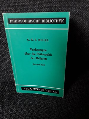 Vorlesungen über die Philosophie der Religion - Zweiter Band, Halbband 1: Die Bestimmte Religion (2. Kapitel); Halbband 2: Die Absolute Religion