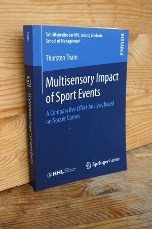 gebrauchtes Buch – Thorsten Tham – Multisensory Impact of Sport Events. A Comparative Effect Analysis Based on Soccer Games (Schriftenreihe der HHL Leipzig Graduate School of Management)