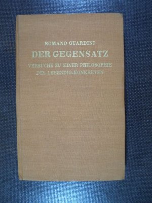 Der Gegensatz. Versuche zu einer Philosophie des Lebendig-Konkreten