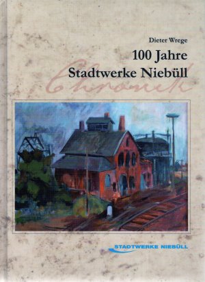 gebrauchtes Buch – Dieter Wrege – 100 Jahre Stadtwerke Niebüll