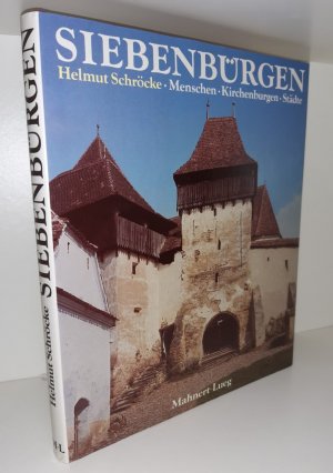 Siebenbürgen. Menschen - Kirchenburgen - Städte. Kulturleistungen einer deutschen Volksgruppe im Südosten