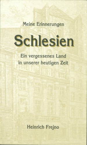 Schlesien - Ein vergessenes Land in unserer heutigen Zeit