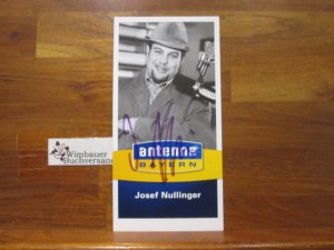 gebrauchtes Buch – Nullinger, Josef und Michael "Mike" Hager – Original Autogramm Josef Nullinger Antenne Bayern /// Autogramm Autograph signiert signed signee
