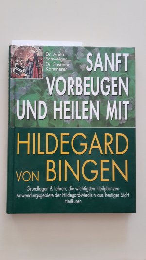 gebrauchtes Buch – Schweiger, Anita; Kammerer – Sanft vorbeugen und heilen mit Hildegard von Bingen