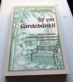 Uf em Gardebänkli. Heitere Gedichte, Erzählungen und Anekdoten in Sulzer Mundart. (Signiert)