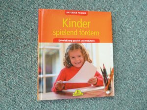 gebrauchtes Buch – Ratgeber Familie – Kinder spielend fördern   Entwicklung gezielt unterstützen