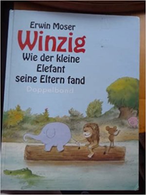 Winzig - Wie der kleine Elefant seine Eltern fand. Doppelband