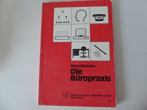 gebrauchtes Buch – Franz Morschheuser – Die Büropraxis. Softcover