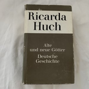 gebrauchtes Buch – Ricarda Huch – Alte und neue Götter. Deutsche Geschichte. [Gesammelte Werke]