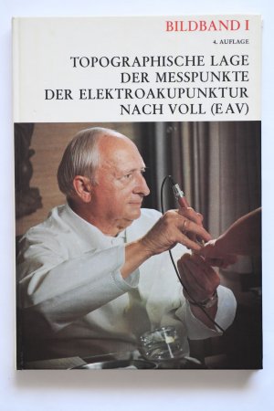 Topographische Lage der Messpunkte der Elektroakupunktur nach Voll (EAV) - Bildband I - 4. Auflage - Darstellung von ca. 200 Meßpunkten der Elektroakupunktur […]