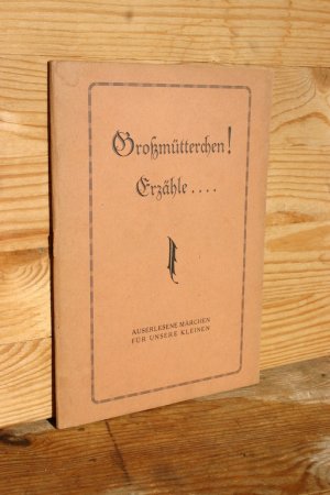 antiquarisches Buch – k. A. – Großmütterchen! Erzähle .... Auserlesene Märchen für unsere Kleinen