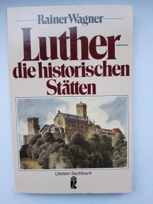 gebrauchtes Buch – Rainer Wagner – Luther - die historischen Stätten