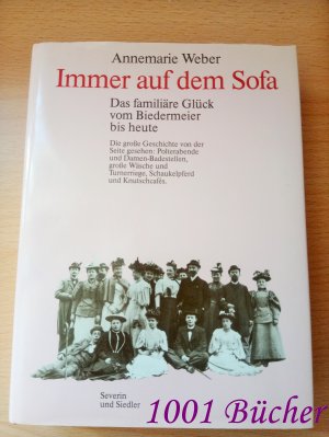 gebrauchtes Buch – Annemarie Weber – Immer auf dem Sofa ~ Das familiäre Glück vom Biedermeier bis heute