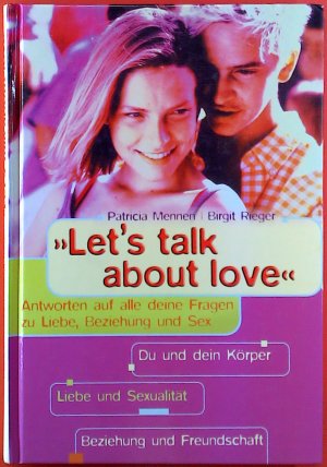 Lets talk about love. Antworten auf alle deine Fragen zu Liebe, Beziehung und Sex.