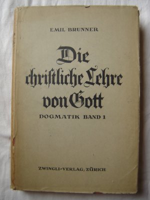 Die christliche Lehre von Gott Dogmatik Band 1