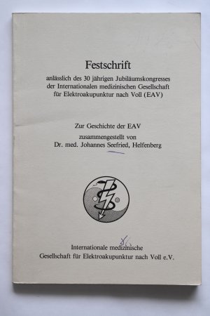 Zur Geschichte der EAV - Festschrift anlässlich des 30jährigen Jubiläumskongresses der Internationalen medizinischen Gesellschaft für Elektroakupunktur […]