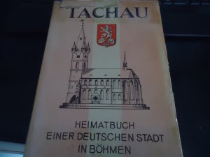 Tachau. Heimatbuch einer deutschen Stadt in Böhmen