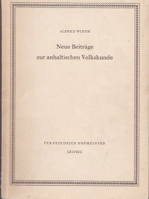 antiquarisches Buch – Alfred Wirth – Neue Beiträge zur anhaltischen Volkskunde