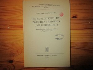 Die muslemische Frau zwischen Tradition und Fortschritt - Frauenfrage und Familienentwicklung in Ägypten und Iran