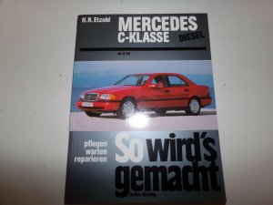 Mercedes C-Klasse Diesel W 202 von 6/93 bis 5/00 - So wird's gemacht - Band 89